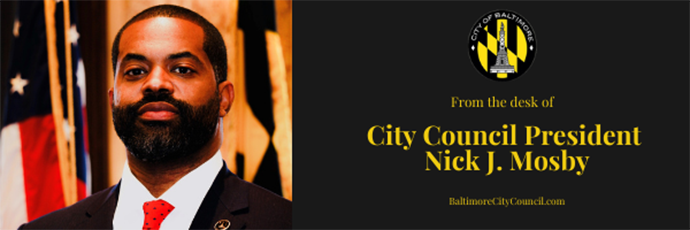 Header showing headshot of Nick Mosby with text 'From the desk of City Council President Nick J. Mosby BaltimoreCityCouncil.com'